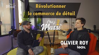 Révolutionner le commerce de détail - Olivier Roy / Leav [CHEZ MASSI]