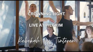 CROWNING LIGHT - LIVE AT PILGRIM | REBEKAH VAN TINTEREN (6/16)