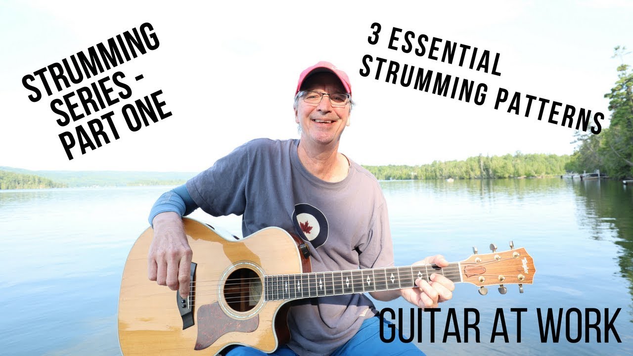Strumming Series Part 01 Three Essential Strumming Patterns Youtube