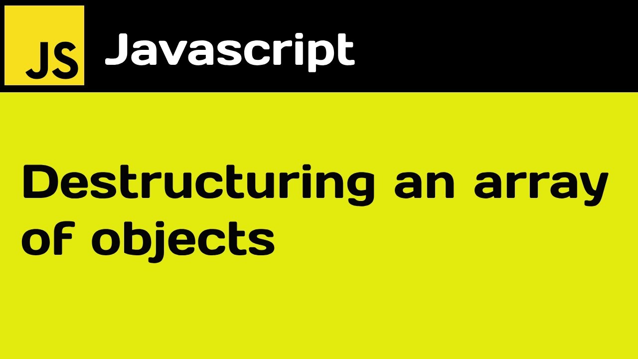 Destructuring An Array Of Objects | Javascript - YouTube