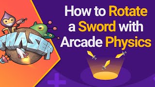 How to Rotate a Sword with Arcade Physics in Phaser 3