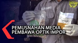 Pemusnahan Media Pembawa Optik Impor