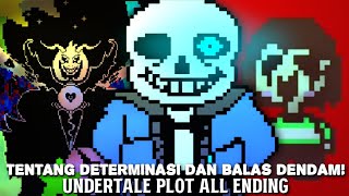 Determinasi Ada Didalam Semua Jiwa! | ALUR PLOT UNDERTALE ALL ENDING