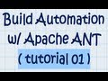 Build automation w/ Apache ANT (tutorial 01) Build automation w/ Apache ANT (tutorial 01)