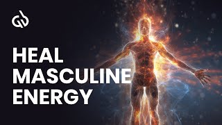 Masculine Energy Frequency: Heal Masculine Energy, Masculine Subliminal