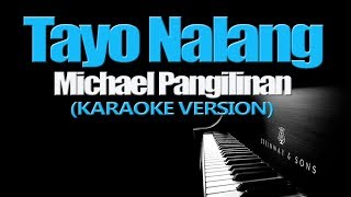 TAYO NALANG - Michael Pangilinan (KARAOKE VERSION)