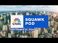 Squawk Pod: Investor John Paulson & a 200% tariff threat - 09/24/24 | Audio Only