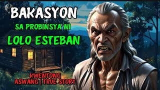 BAKASYON SA PROBINSYA NI LOLO ESTEBAN | KWENTONG ASWANG | TRUE STORY