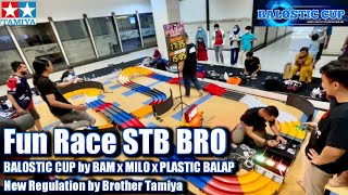 Fun Race STB BRO || BALOSTIC CUP || New Regulation for STB Class || Balap Tamiya ミニ四駆 Indonesia