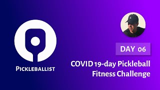 DAY 06 - COVID 19-day Pickleball Fitness Challenge (with Dayne Gingrich)