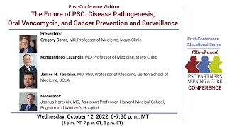 The Future of PSC: Disease Pathogenesis, Oral Vancomycin, and Cancer Prevention and Surveillance