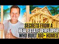 Become A Home Builder | Secrets From A Real Estate Developer Who Built 180+ Homes