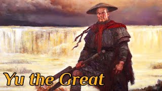 Yu the Great : Xia Dynasty | First Emperor of China | Chinese History