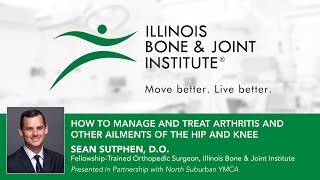 How to Manage and Treat Arthritis and Other Ailments of the Hip and Knee