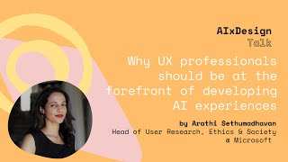 AIxDesign Talk: UX professionals in AI with Arathi Sethumadhavan