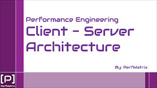 Performance Engineering - Client-Server Architecture