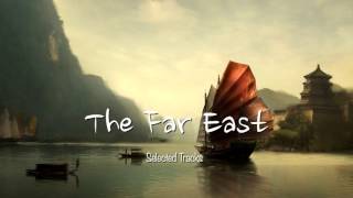 The Far East Easy Listening, World, Asian, Chinese Japanese, Buddha, Chill Out Music