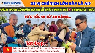 Hai Nhân Vật Quyền Lực Đích Thân Đảnh Lễ Thầy Minh Tuệ Tại Thái Lan Là Ai? Mà Khiến CĐM Xôn Xao