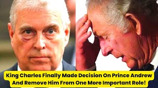 Another Blow For Prince Andrew! Charles Removes One More Important Role From Andrew After The Queen!