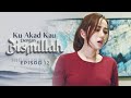 HIGHLIGHT: Episod 12 - Garang Betul Hannah Ni Layan Luth... | Ku Akad Kau Dengan Bismillah (2023)