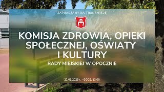 Komisja Zdrowia, Opieki Społecznej, Oświaty, Kultury - 22.01.2025 r.