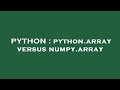 PYTHON : python.array versus numpy.array