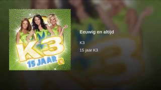 K3 - Eeuwig en altijd