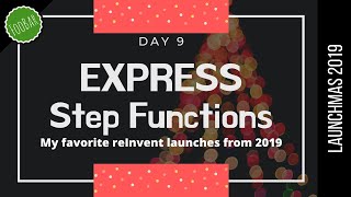HOW TO ORCHESTRATE YOUR SERVERLESS APPS: Introduction to Express step functions | AWS reinvent #9