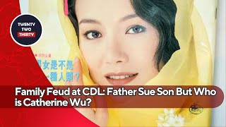 Family Feud at City Developments Limited (CDL): Father sue Son But Who is Catherine Wu?