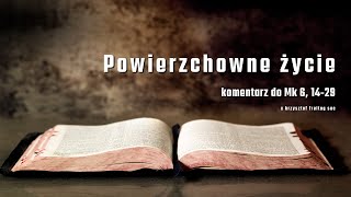 Powierzchowne życie / Mk 6, 14-29 / x. Krzysztof Freitag SAC