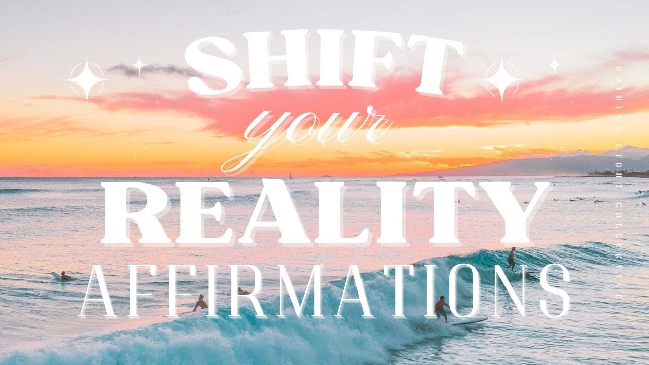 Positive Affirmations For Reality Shifting │ Law Of Attraction - YouTube