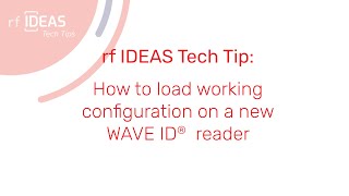 rf IDEAS Tech Tip: How to load working configuration on a new WAVE ID®  reader