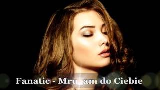 Fanatic   Mrugam do Ciebie