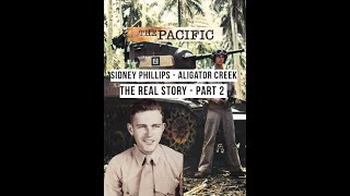 Sidney Phillips Part 2 - His Real Story At Guadalcanal \u0026 Alligator Creek (The Pacific)