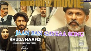 khuda Hafiz movie Jan ban gayea song