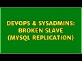 DevOps & SysAdmins: Broken Slave (MySQL replication) (2 Solutions!!)