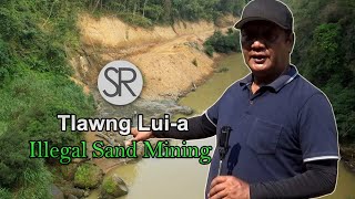 SR : Tlawng Lui-a Dan Bawhchhiatna | Illegal Sand Mining