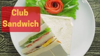 Club sandwich - How to make a club sandwich - Easy club sandwich recipe | Yummy+