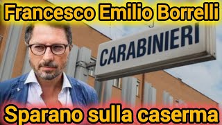 francesco Emilio Borrelli, sparano alla caserma ...