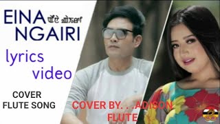 EINA NGAIRI//COVER FLUTE SONG//By Adison flute//(pushparani huidrom \u0026 Raj elangbam