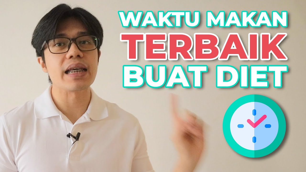 Waktu & Jam Makan Terbaik Untuk Diet | Cara Menurunkan Berat Badan ...