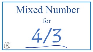 Write 4/3 as a Mixed Number