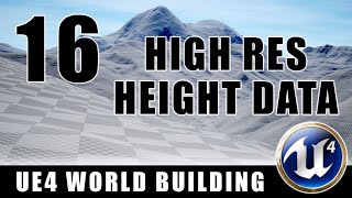 High Resolution Heightmap Data - Building Worlds In Unreal - Episode 16