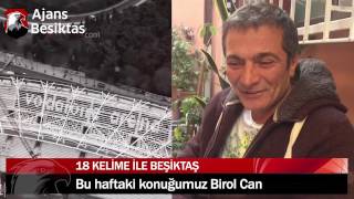 18 Kelime ile Beşiktaş - BİROL CAN (Özel Röportaj)
