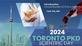 Introduction: Clinical Burden of PLD in ADPKD  |  York Pei  |  2024 TO PKD Conference