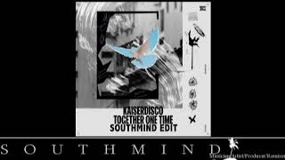 Kaiserdisco - Together One Time (Southmind Edit)