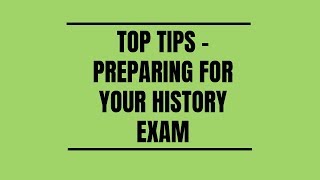 Top Tips - Getting Ready for Your History Exams