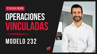 Modelo 232  - Operaciones Vinculadas