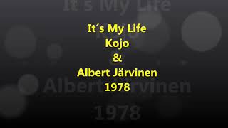 It´s My Life : Kojo\u0026Albert Järvinen 1978