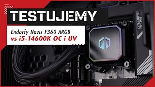 Endorfy Navis F360 ARGB vs i5-14600K - Overclock i Undervolt